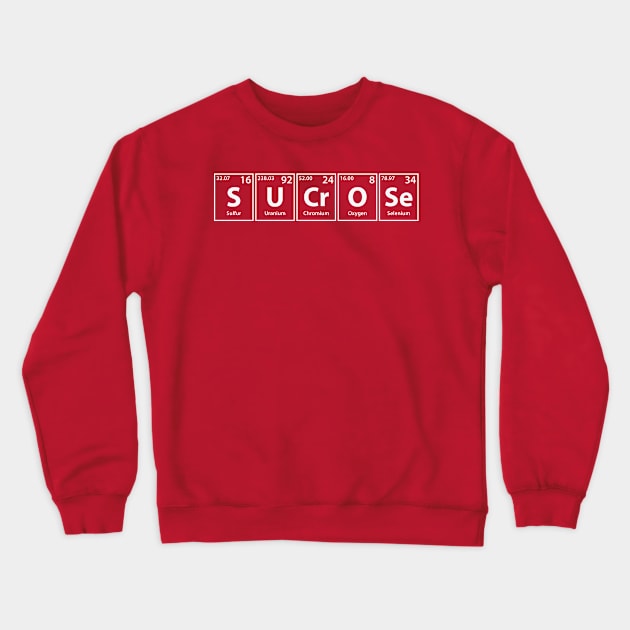 Sucrose (S-U-Cr-O-Se) Periodic Elements Spelling Crewneck Sweatshirt by cerebrands